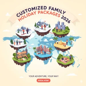 Customized family holiday packages 2026